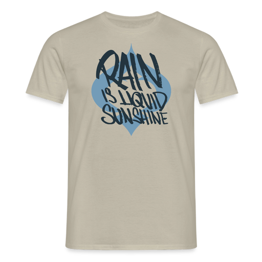 Rain is liquid sunshine!s T-Shirt - sand beige