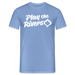 Play the rivers T-Shirt - carolina blue