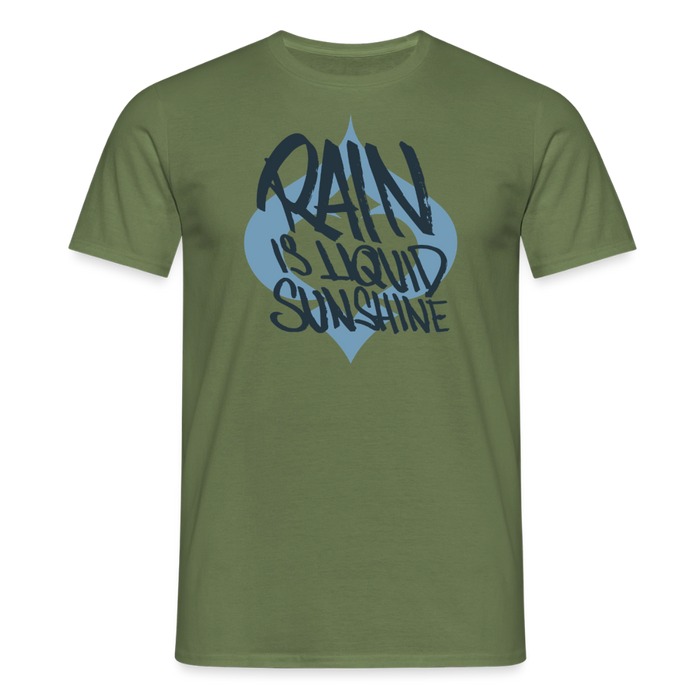 Rain is liquid sunshine!s T-Shirt - military green